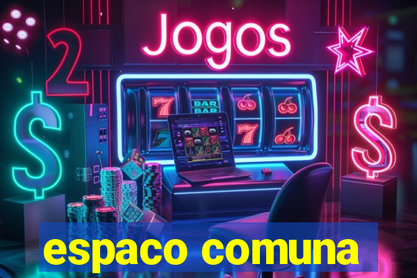 espaco comuna